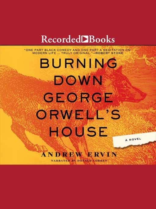 Title details for Burning Down George Orwell's House by Andrew Ervin - Available